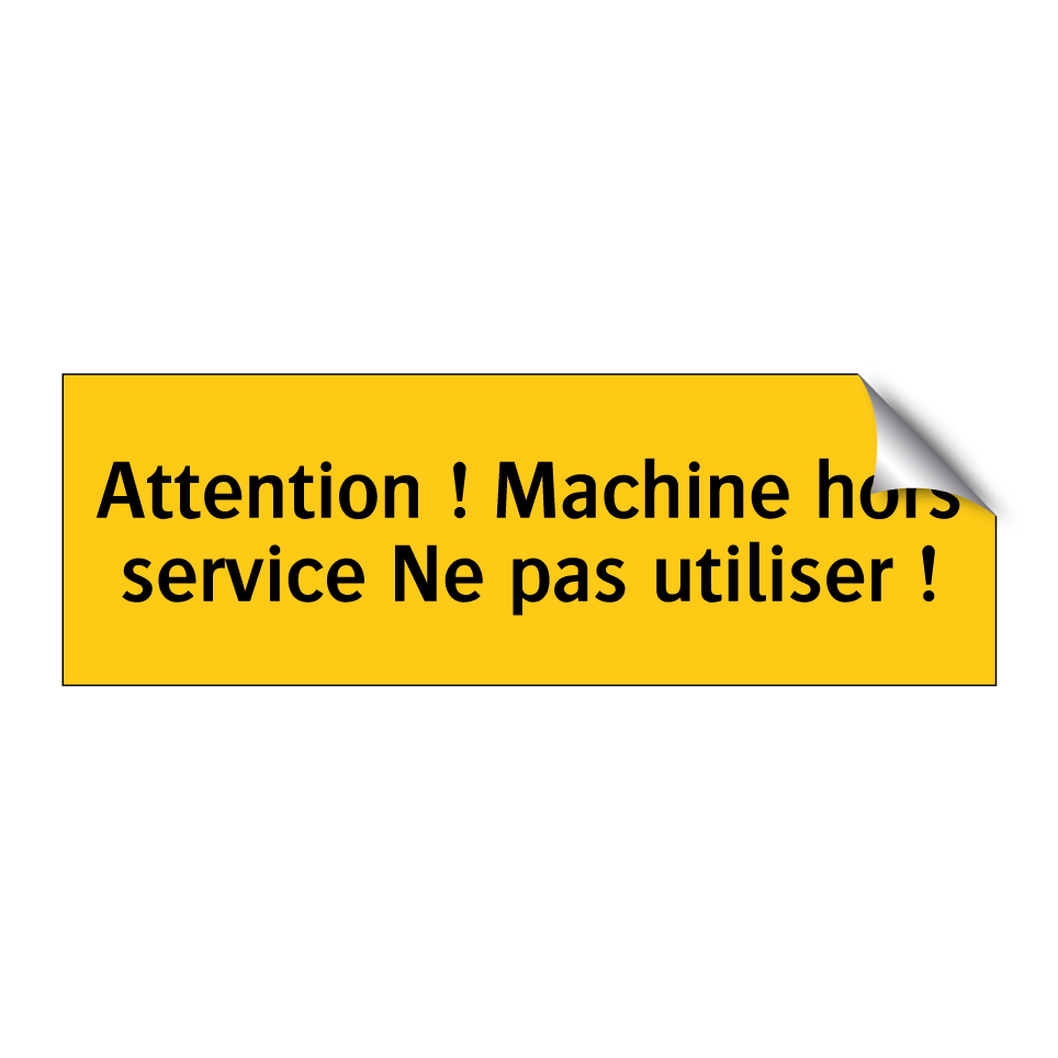 Attention ! Machine hors service Ne pas utiliser !