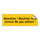 Attention ! Machine hors service Ne pas utiliser !