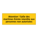 Attention ! Salle des machines Entrée interdite aux personnes non autorisées