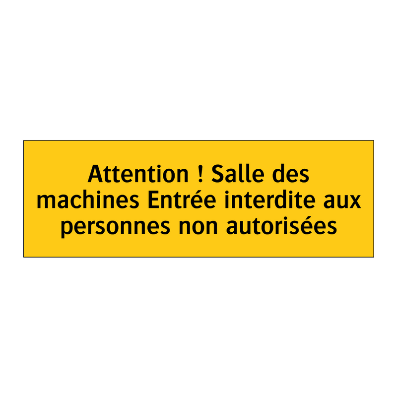 Attention ! Salle des machines Entrée interdite aux personnes non autorisées