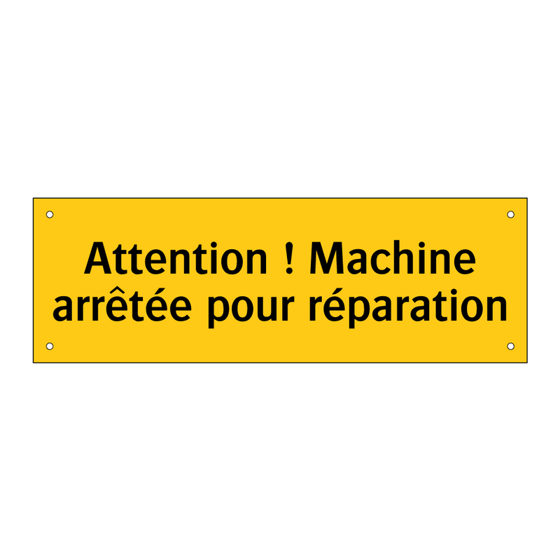 Attention ! Machine arrêtée pour réparation