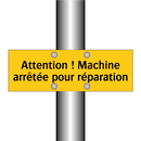 Attention ! Machine arrêtée pour réparation