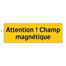 Attention ! Champ magnétique