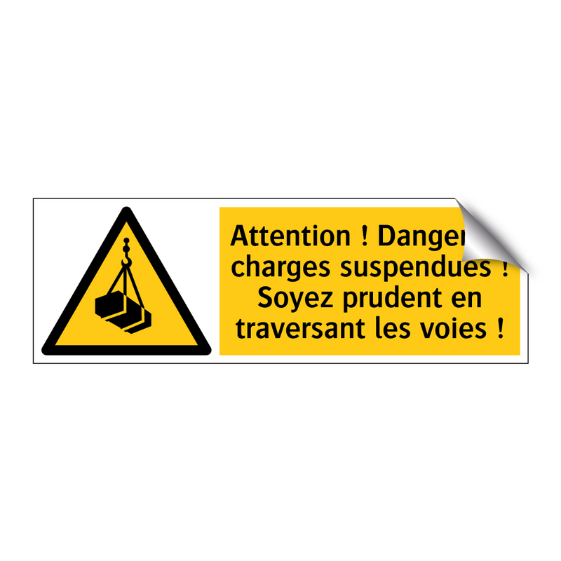 Attention ! Danger de charges suspendues ! Soyez prudent en traversant les voies !