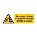 Attention ! Risque de rupture de neige Entrée interdite