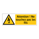 Attention ! Ne touchez pas les fils