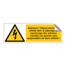 Attention ! Clôture électrique Entrée dans le pâturage et nourrissage des animaux interdits Les parents sont responsables de leurs enfants !