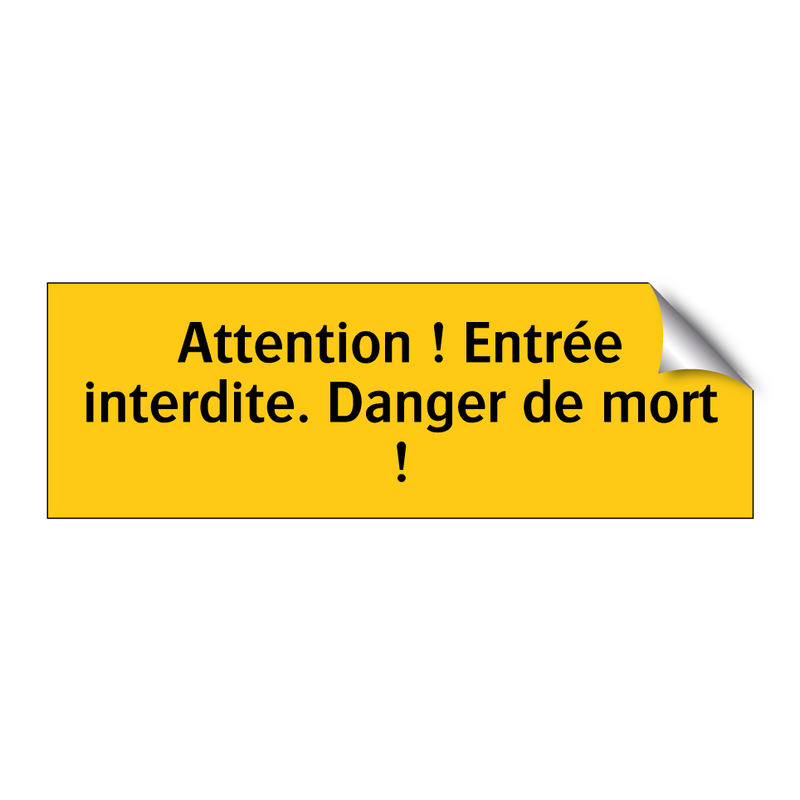 Attention ! Entrée interdite. Danger de mort !
