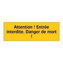 Attention ! Entrée interdite. Danger de mort !