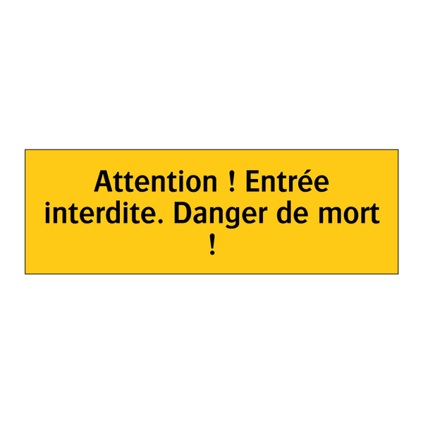 Attention ! Entrée interdite. Danger de mort !