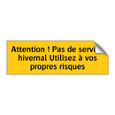 Attention ! Pas de service hivernal Utilisez à vos propres risques