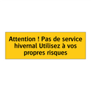 Attention ! Pas de service hivernal Utilisez à vos propres risques