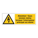 Attention ! Sous tension même lorsque l'interrupteur principal est éteint