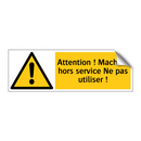 Attention ! Machine hors service Ne pas utiliser !