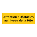 Attention ! Obstacles au niveau de la tête