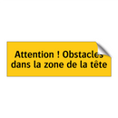 Attention ! Obstacles dans la zone de la tête