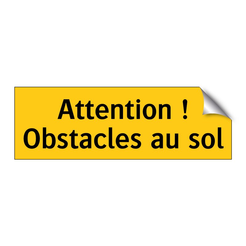 Attention ! Obstacles au sol