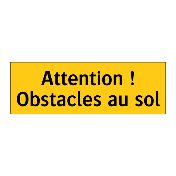 Attention ! Obstacles au sol
