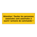Attention ! Seules les personnes autorisées sont autorisées à ouvrir l'armoire de commande !