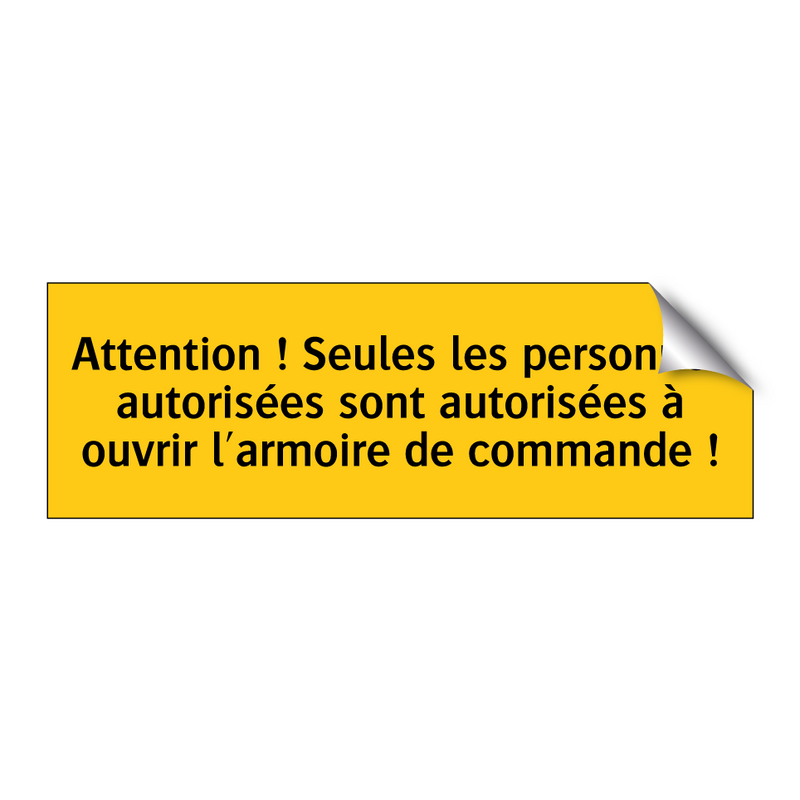 Attention ! Seules les personnes autorisées sont autorisées à ouvrir l'armoire de commande !