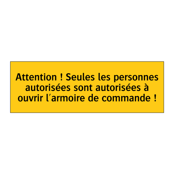 Attention ! Seules les personnes autorisées sont autorisées à ouvrir l'armoire de commande !