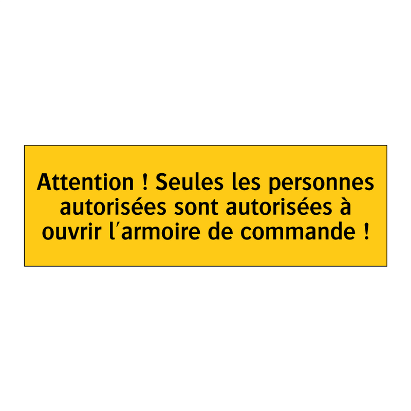 Attention ! Seules les personnes autorisées sont autorisées à ouvrir l'armoire de commande !
