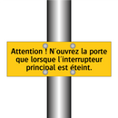 Attention ! N'ouvrez la porte que lorsque l'interrupteur principal est éteint
