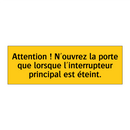 Attention ! N'ouvrez la porte que lorsque l'interrupteur principal est éteint