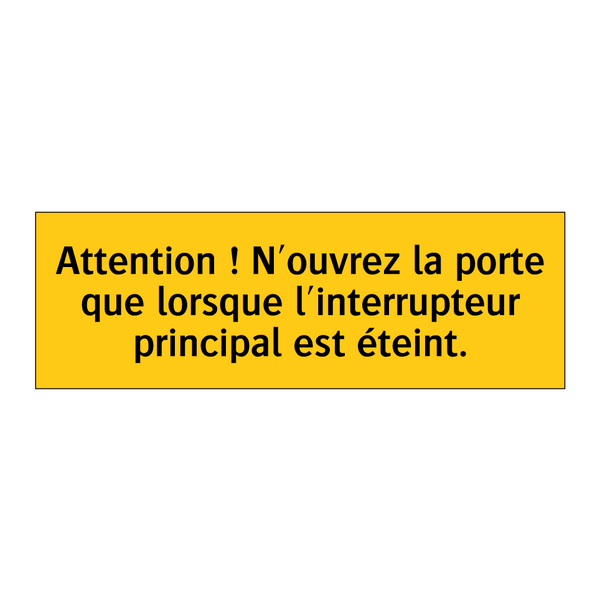 Attention ! N'ouvrez la porte que lorsque l'interrupteur principal est éteint