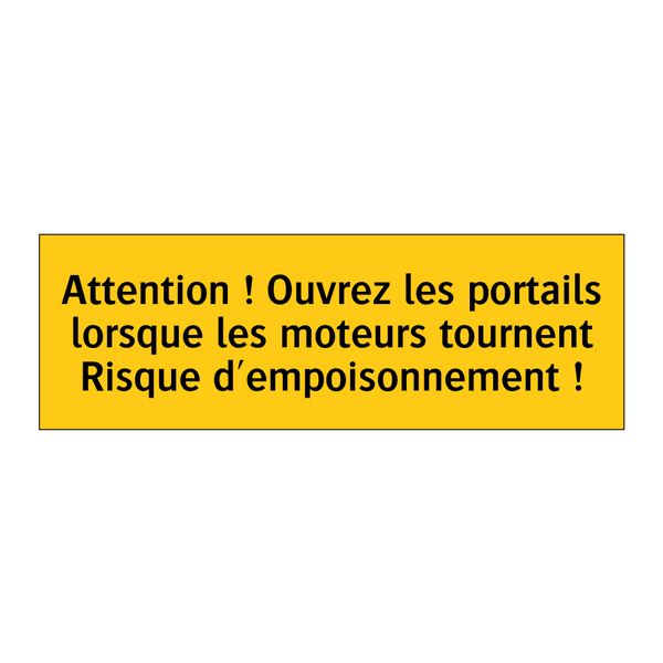 Attention ! Ouvrez les portails lorsque les moteurs tournent Risque d'empoisonnement !