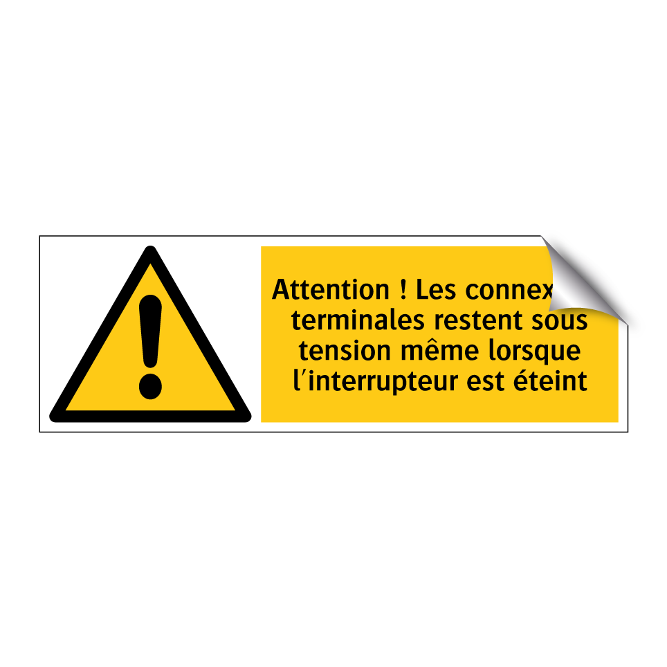 Attention ! Les connexions terminales restent sous tension même lorsque l'interrupteur est éteint