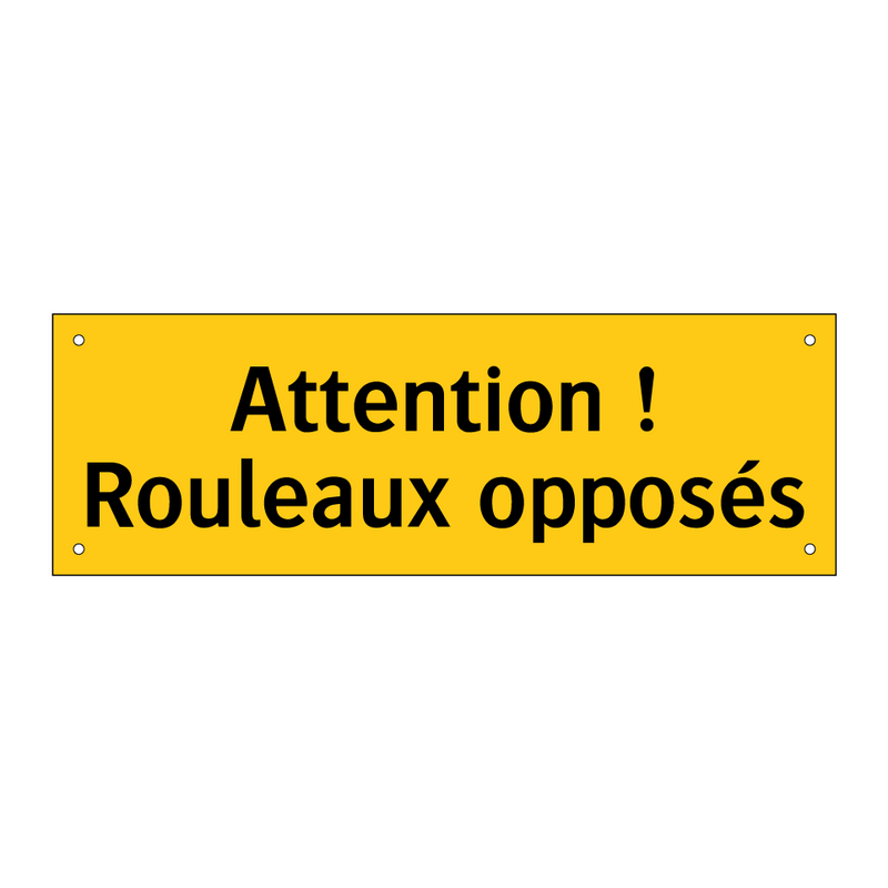 Attention ! Rouleaux opposés