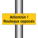 Attention ! Rouleaux opposés