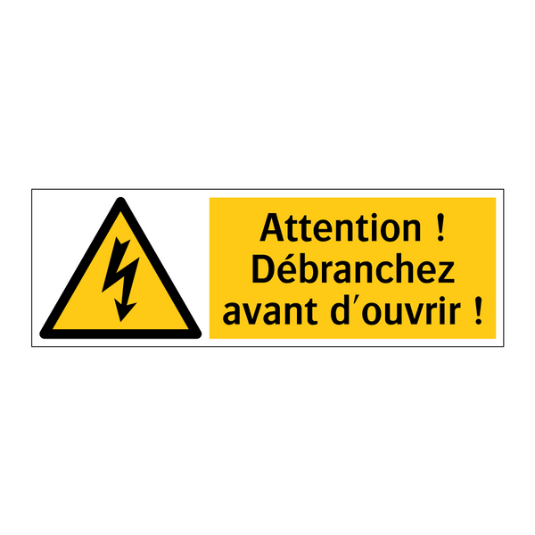 Attention ! Débranchez avant d'ouvrir !