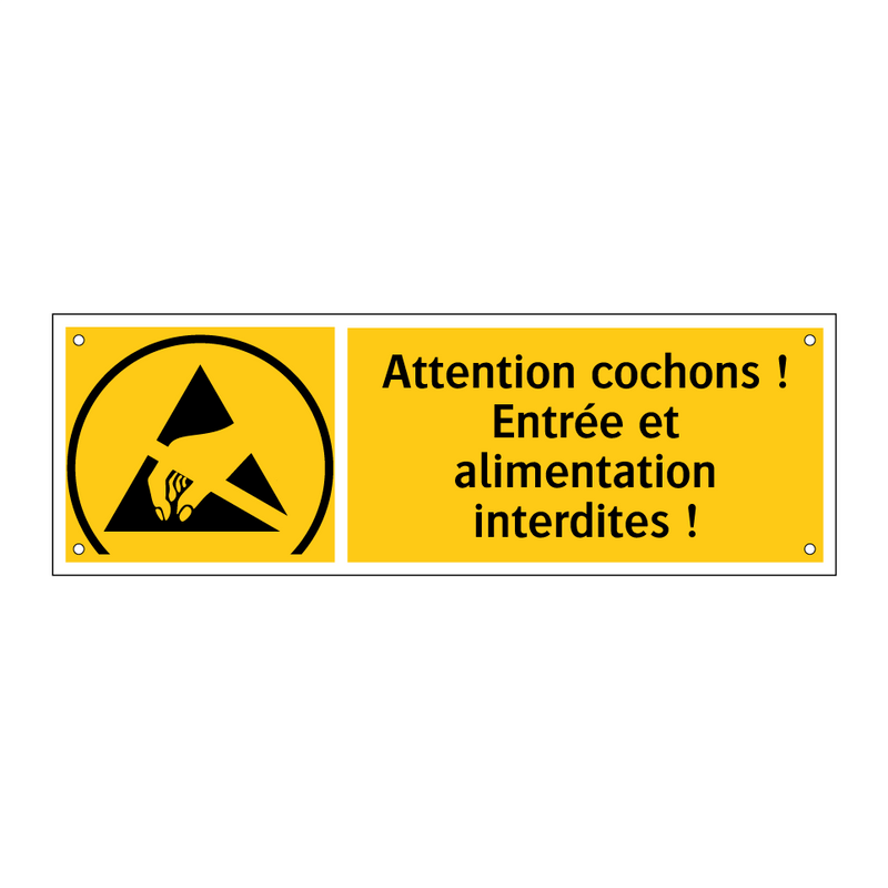 Attention cochons ! Entrée et alimentation interdites !