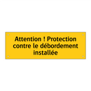 Attention ! Protection contre le débordement installée