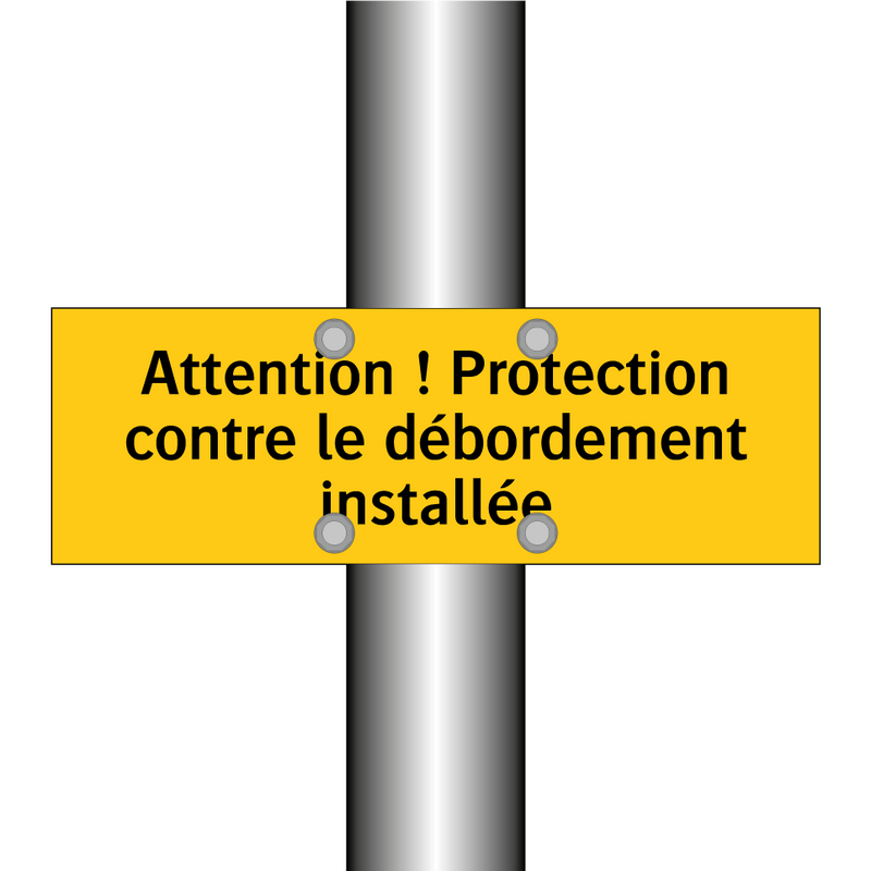 Attention ! Protection contre le débordement installée