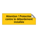 Attention ! Protection contre le débordement installée