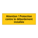 Attention ! Protection contre le débordement installée