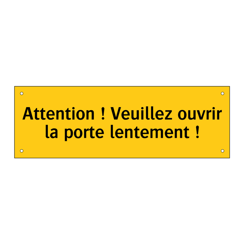 Attention ! Veuillez ouvrir la porte lentement !