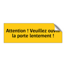 Attention ! Veuillez ouvrir la porte lentement !