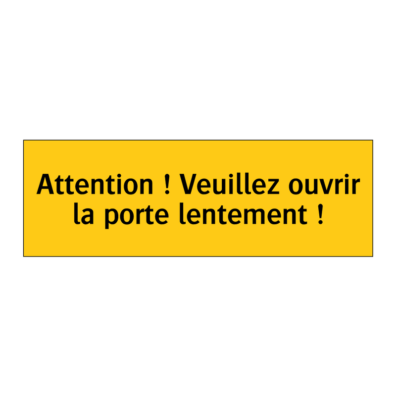 Attention ! Veuillez ouvrir la porte lentement !