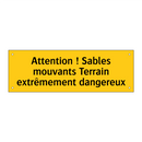 Attention ! Sables mouvants Terrain extrêmement dangereux