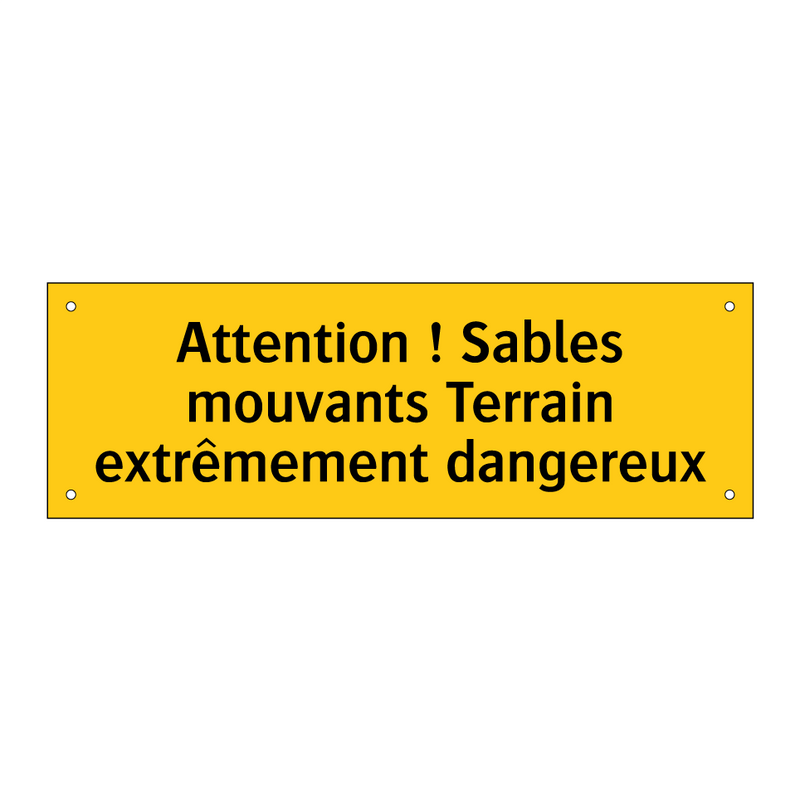 Attention ! Sables mouvants Terrain extrêmement dangereux