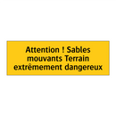 Attention ! Sables mouvants Terrain extrêmement dangereux