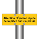 Attention ! Éjection rapide de la pièce dans la presse