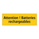 Attention ! Batteries rechargeables