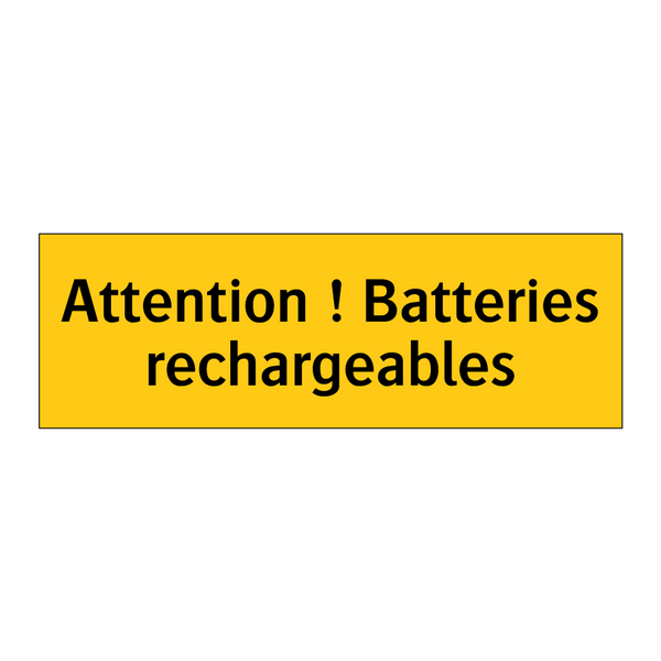 Attention ! Batteries rechargeables