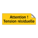 Attention ! Tension résiduelle
