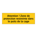 Attention ! Zone de protection restreinte dans le puits de la cage